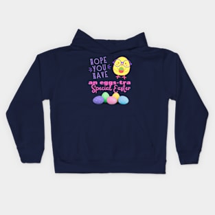 Hope you have an egg-stra Special Easter Kids Hoodie